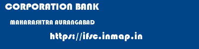 CORPORATION BANK  MAHARASHTRA AURANGABAD    ifsc code